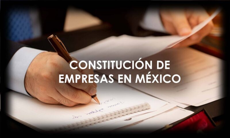 CONSTITUCIÓN DE EMPRESAS EN MÉXICO